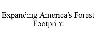EXPANDING AMERICA'S FOREST FOOTPRINT