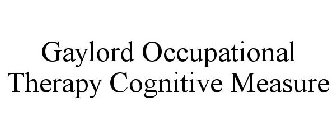 GAYLORD OCCUPATIONAL THERAPY COGNITIVE MEASURE