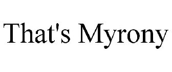 THAT'S MYRONY