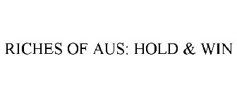 RICHES OF AUS: HOLD & WIN