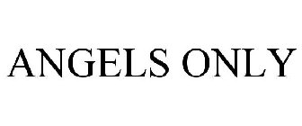 ANGELS ONLY