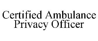 CERTIFIED AMBULANCE PRIVACY OFFICER