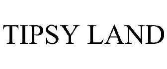 TIPSY LAND