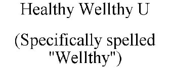 HEALTHY WELLTHY U (SPECIFICALLY SPELLED 