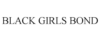 BLACK GIRLS BOND