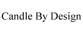 CANDLE BY DESIGN