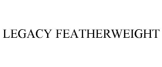 LEGACY FEATHERWEIGHT