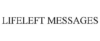 LIFELEFT MESSAGES
