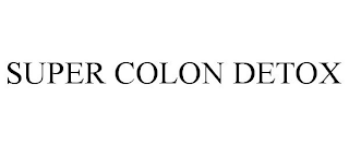 SUPER COLON DETOX