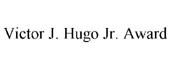 VICTOR J. HUGO JR. AWARD