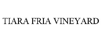 TIARA FRIA VINEYARD