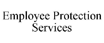 EMPLOYEE PROTECTION SERVICES