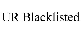 UR BLACKLISTED
