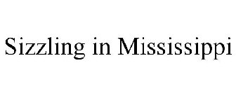 SIZZLING IN MISSISSIPPI