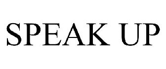 SPEAK UP