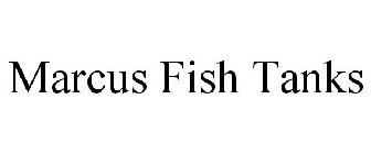 MARCUS FISH TANKS