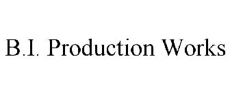 B.I. PRODUCTION WORKS