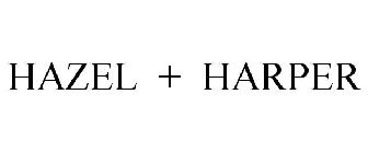 HAZEL + HARPER