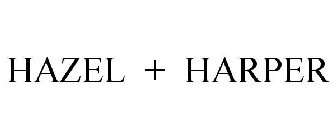 HAZEL + HARPER
