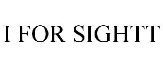 I FOR SIGHTT