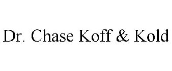 DR. CHASE KOFF & KOLD