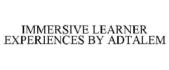 IMMERSIVE LEARNER EXPERIENCES BY ADTALEM