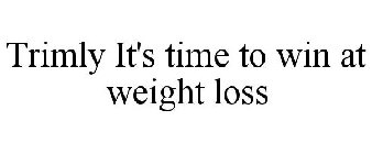TRIMLY IT'S TIME TO WIN AT WEIGHT LOSS