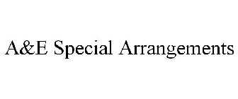 A&E SPECIAL ARRANGEMENTS