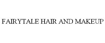 FAIRYTALE HAIR AND MAKEUP