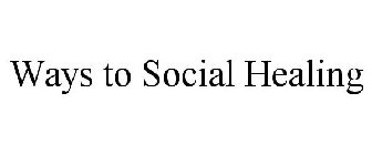 WAYS TO SOCIAL HEALING