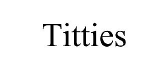 TITTIES