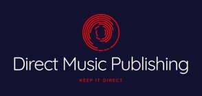 DIRECT MUSIC PUBLISHING KEEP IT DIRECT
