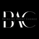 BAC BRINGING ABOUT CHANGE
