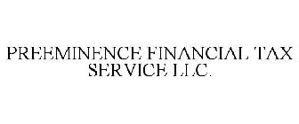 PREEMINENCE FINANCIAL TAX SERVICE LLC.