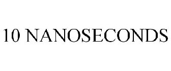 10 NANOSECONDS