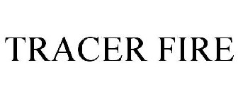 TRACER FIRE