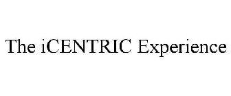 THE ICENTRIC EXPERIENCE