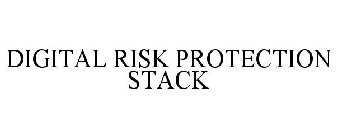 DIGITAL RISK PROTECTION STACK