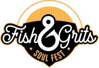 FISH & GRITS · SOUL FEST ·