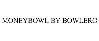 MONEYBOWL BY BOWLERO