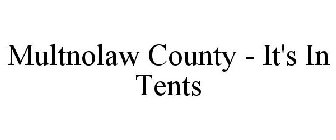 MULTNOLAW COUNTY - IT'S IN TENTS