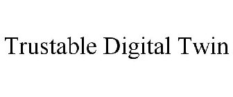 TRUSTABLE DIGITAL TWIN