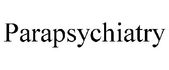 PARAPSYCHIATRY