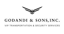 GODANDI & SONS, INC. VIP TRANSPORTATION & SECURITY SERVICES& SECURITY SERVICES