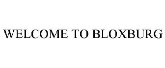 WELCOME TO BLOXBURG