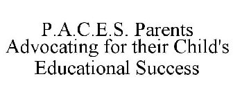 P.A.C.E.S PARENTS ADVOCATING FOR THEIR CHILD'S EDUCATIONAL SUCCESS 