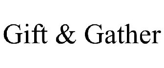 GIFT & GATHER