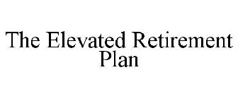 THE ELEVATED RETIREMENT PLAN
