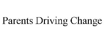PARENTS DRIVING CHANGE