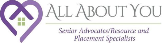 ALL ABOUT YOU SENIOR ADVOCATES/RESOURCE AND PLACEMENT SPECIALISTS